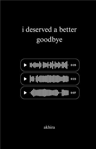 I deserved a better goodbye من سزاوار خداحافظی بهتری بودم